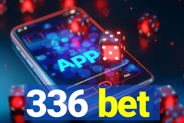 336 bet